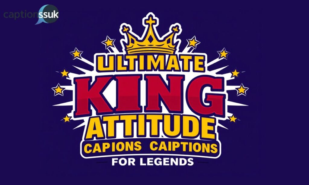 Ultimate King Attitude Captions for Legends
